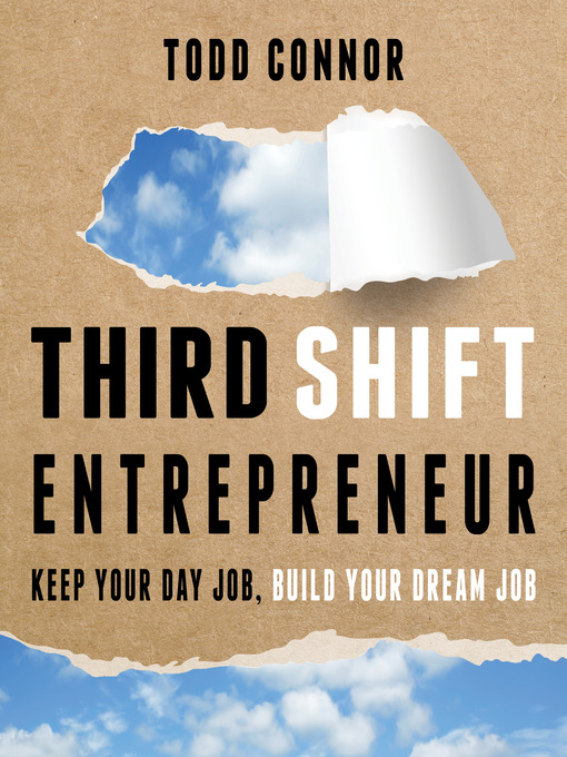 Title details for Third Shift Entrepreneur by Todd Connor - Available